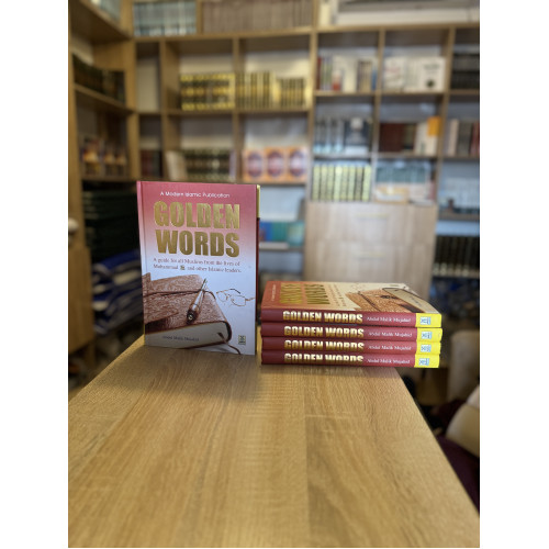 Golden Words (A guide for all Muslims from the Lives of Muhammad (صَلَّى اللَّهُ عَلَيْهِ) and other Islamic Leaders)